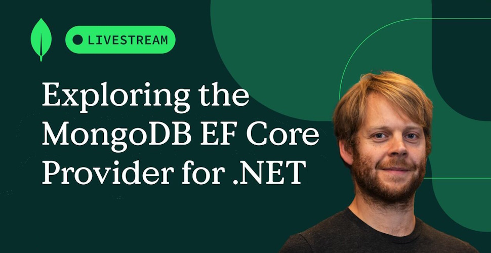 MongoDB Live Stream - Exploring the MongoDB EF Core Provider for .NET